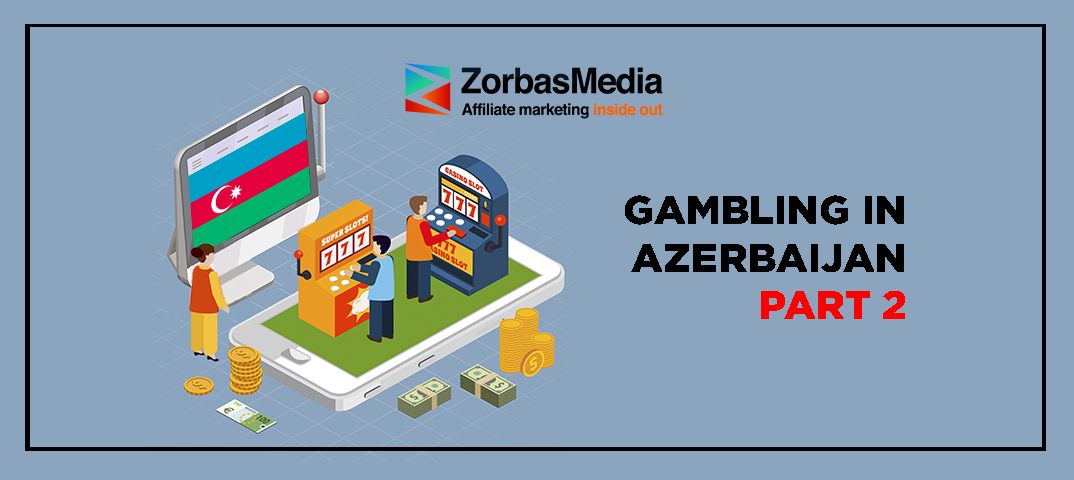 Staying in the green with Azerbaijani gambling offers. The second issue of the special project by ZorbasMedia and Pin-Up Partners