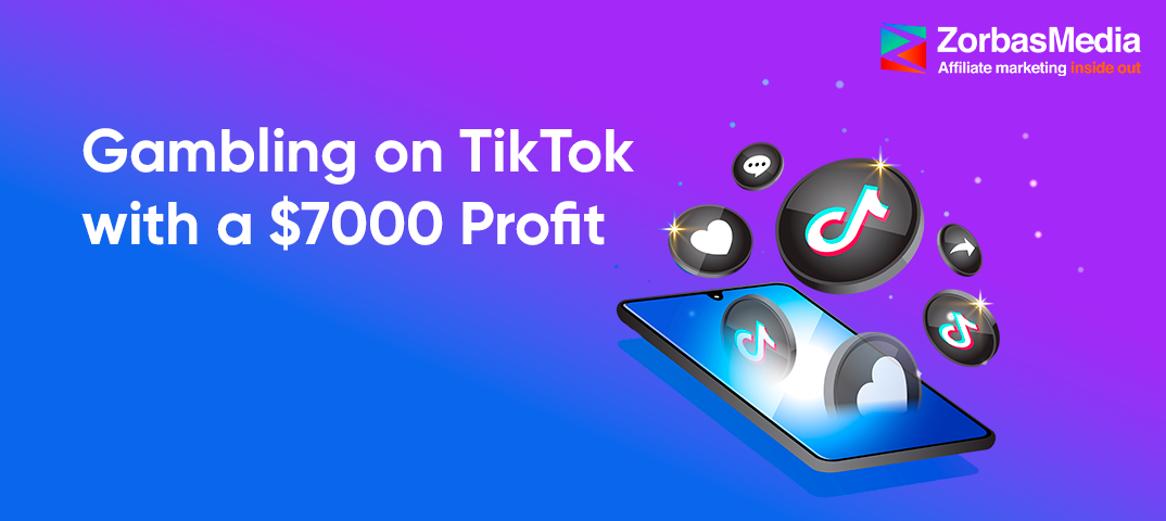 Case Study: Running Gambling Offers on TikTok with a $7000 Profit