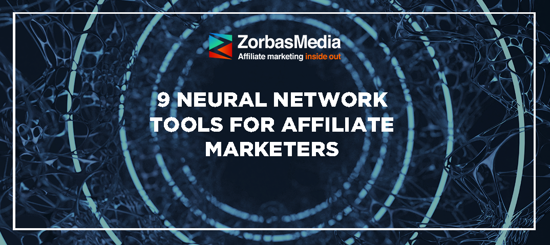 9 Neural Network Tools for Affiliate Marketers