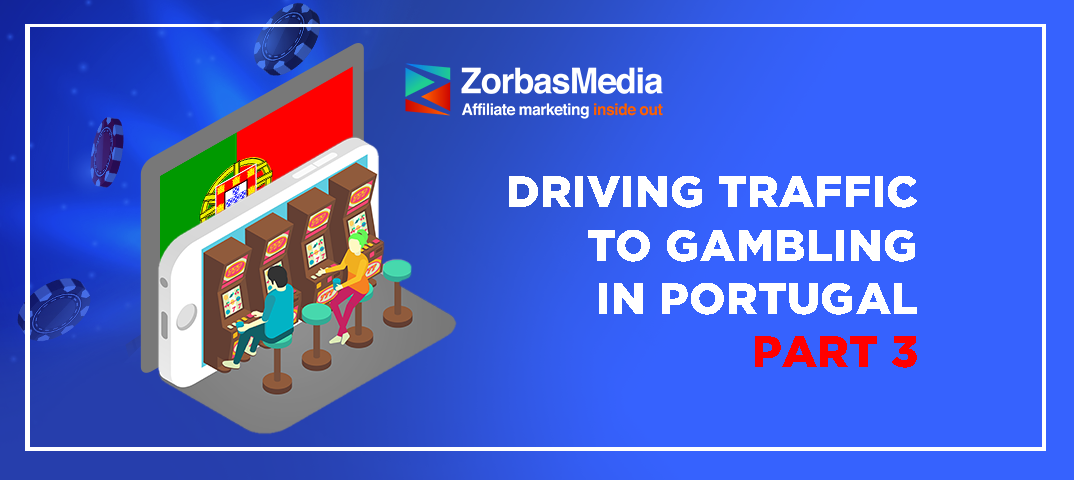 Advertising gambling offers in Portugal. A special project by ZorbasMedia and Pin-Up Partners